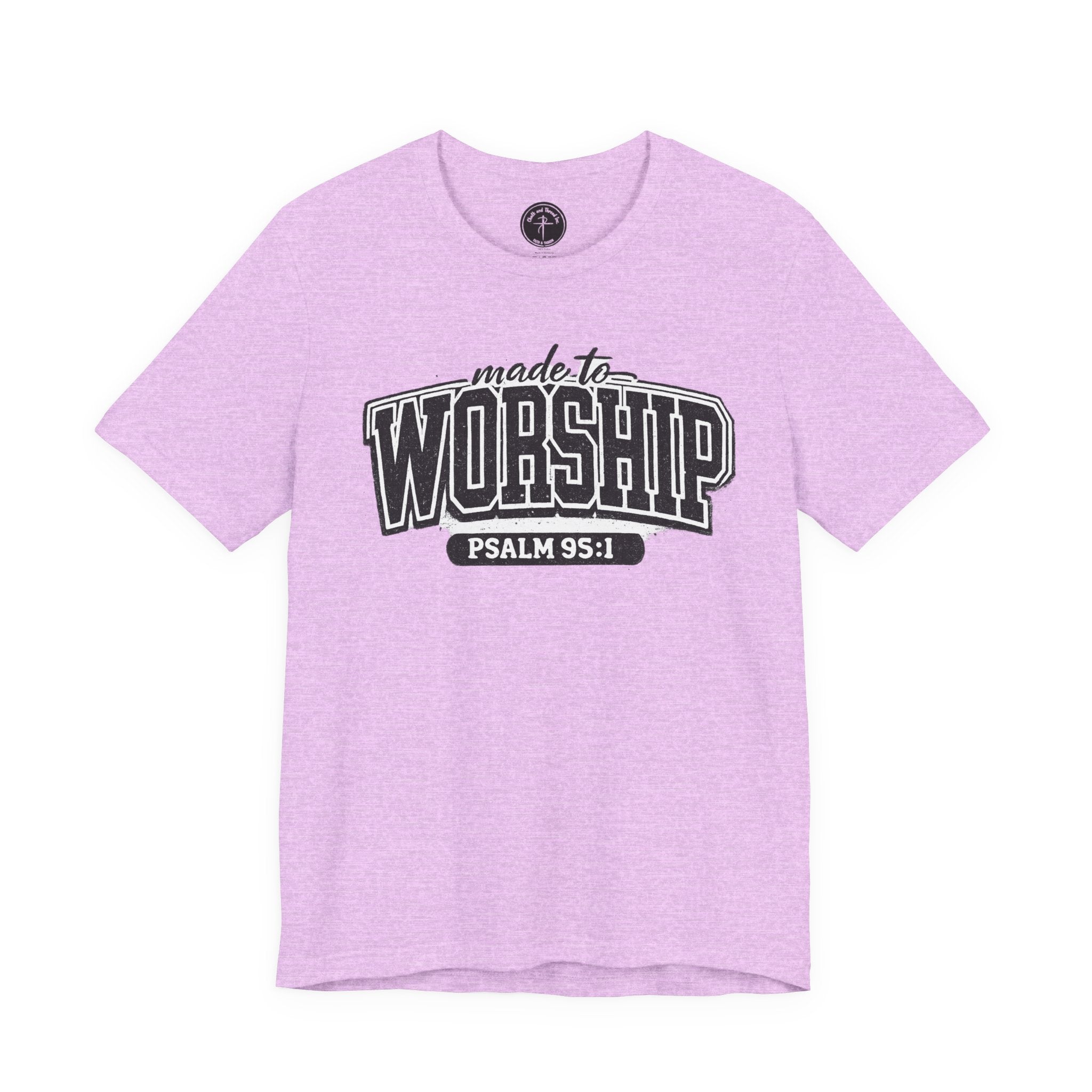 Made to Worship T-Shirt — Psalm 95:1 Christian Tee