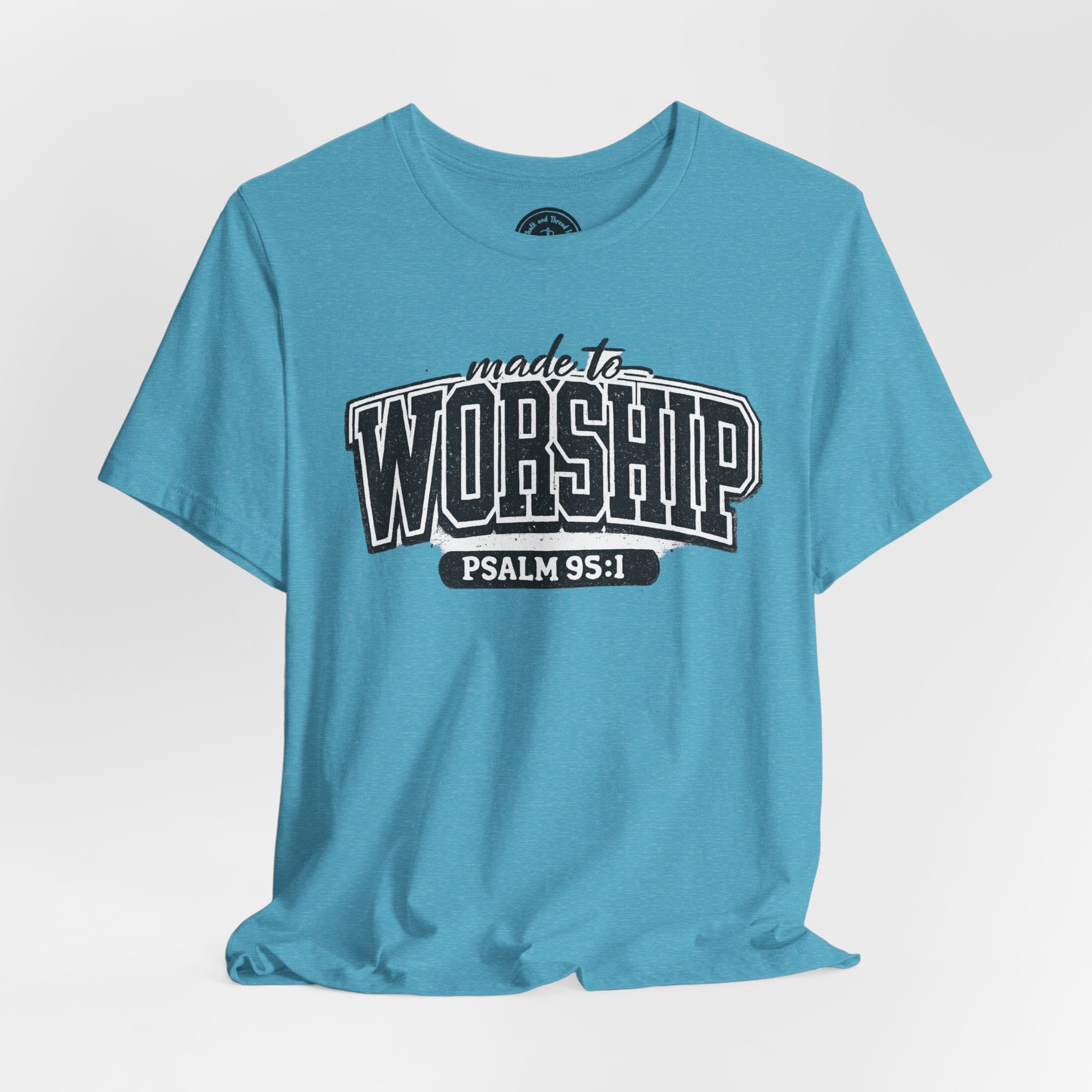 Made to Worship T-Shirt — Psalm 95:1 Christian Tee