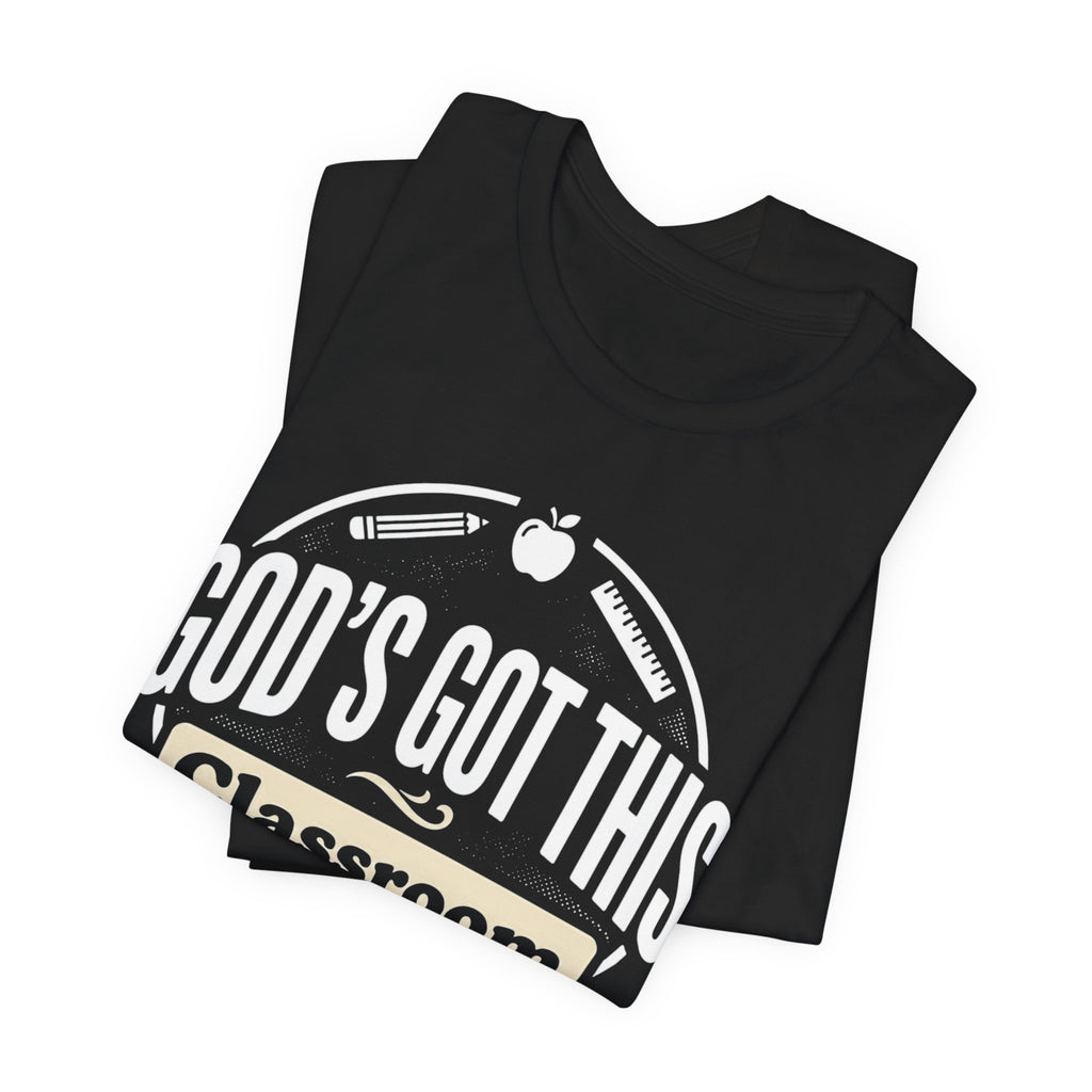 God's Got This Classroom T-Shirt — Inspirational Teacher Tee