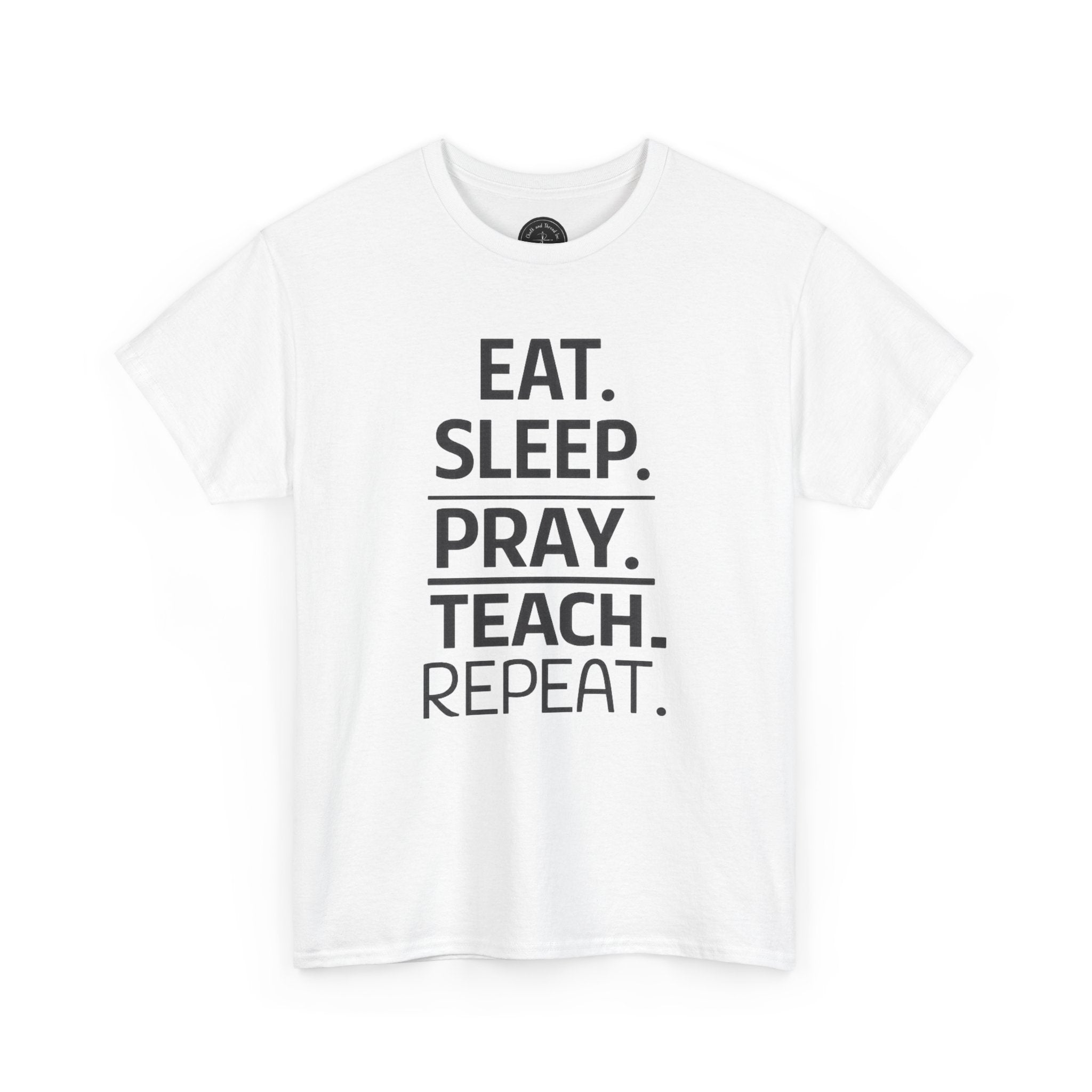 🔁 "Eat. Sleep. Pray. Teach. Repeat." — The Ultimate Educator Loop Tee