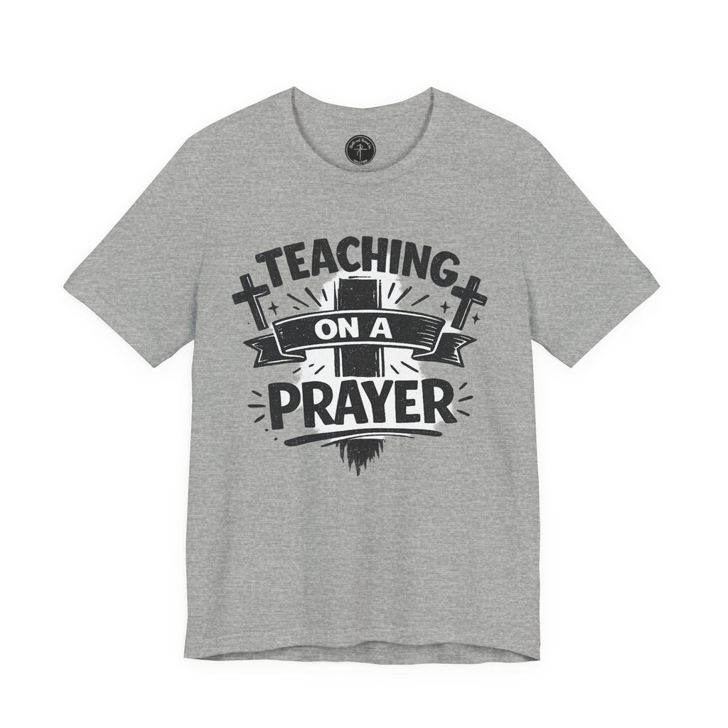 Teaching on a Prayer Tee - Funny Christian Teacher T-Shirt
