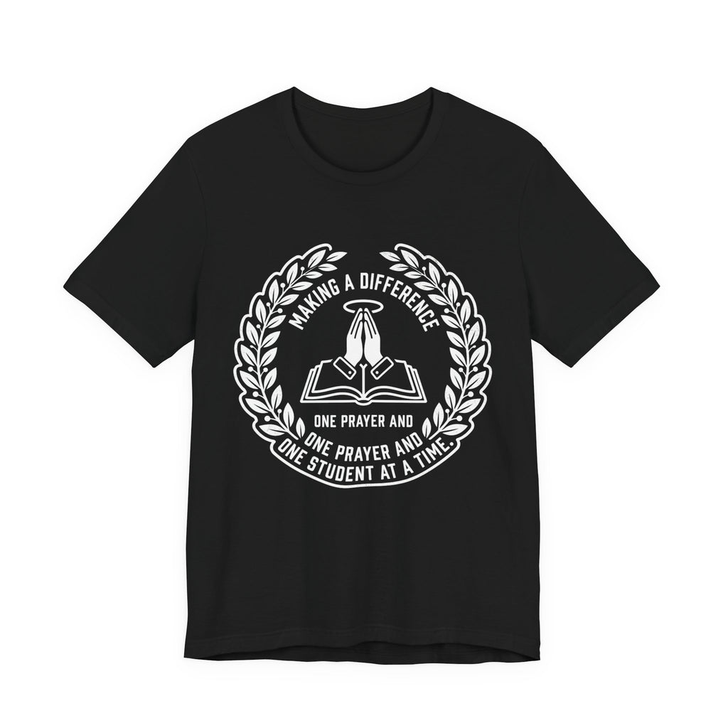 Faith-Based T-Shirt — "Making a Difference: One Prayer and One Student at a Time"