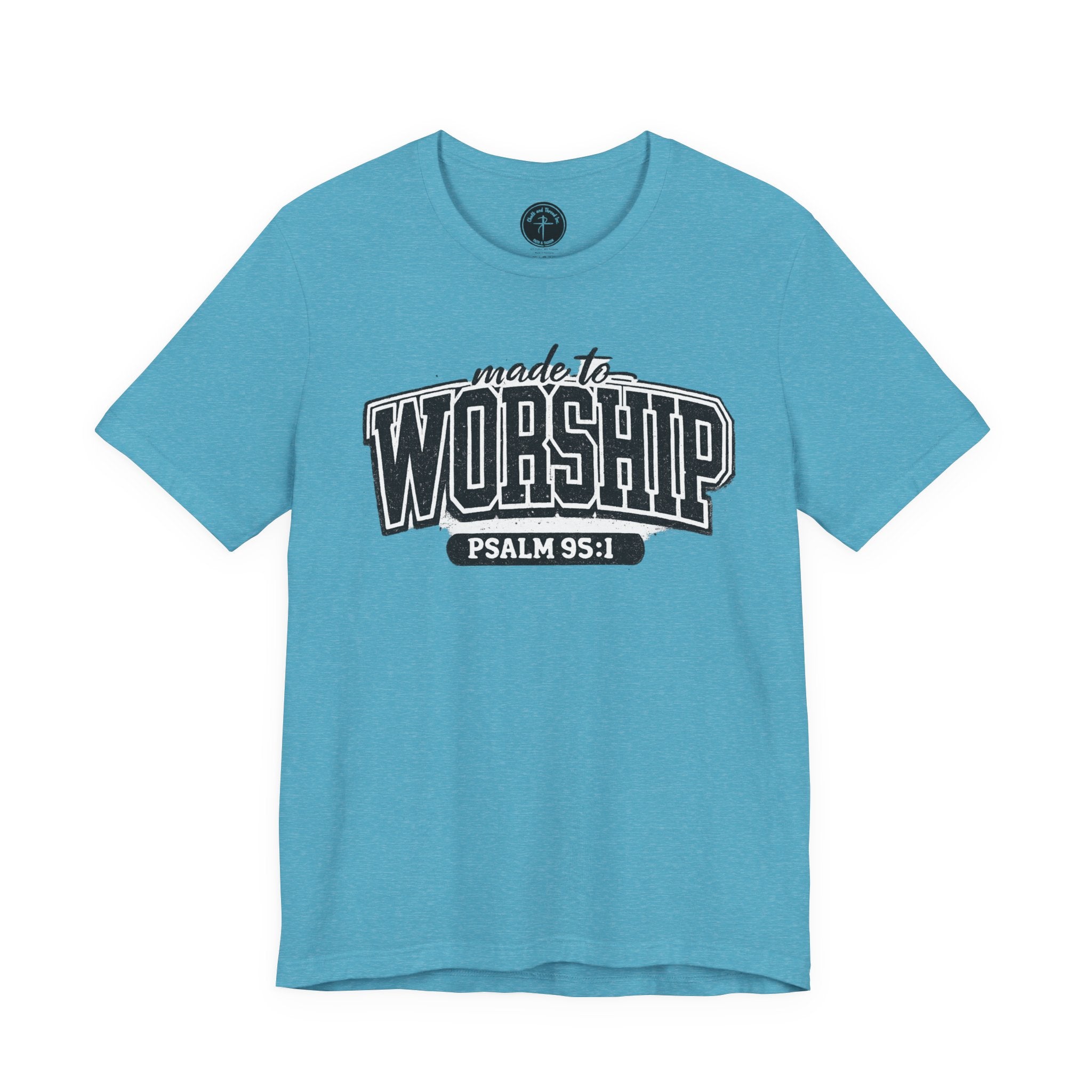 Made to Worship T-Shirt — Psalm 95:1 Christian Tee