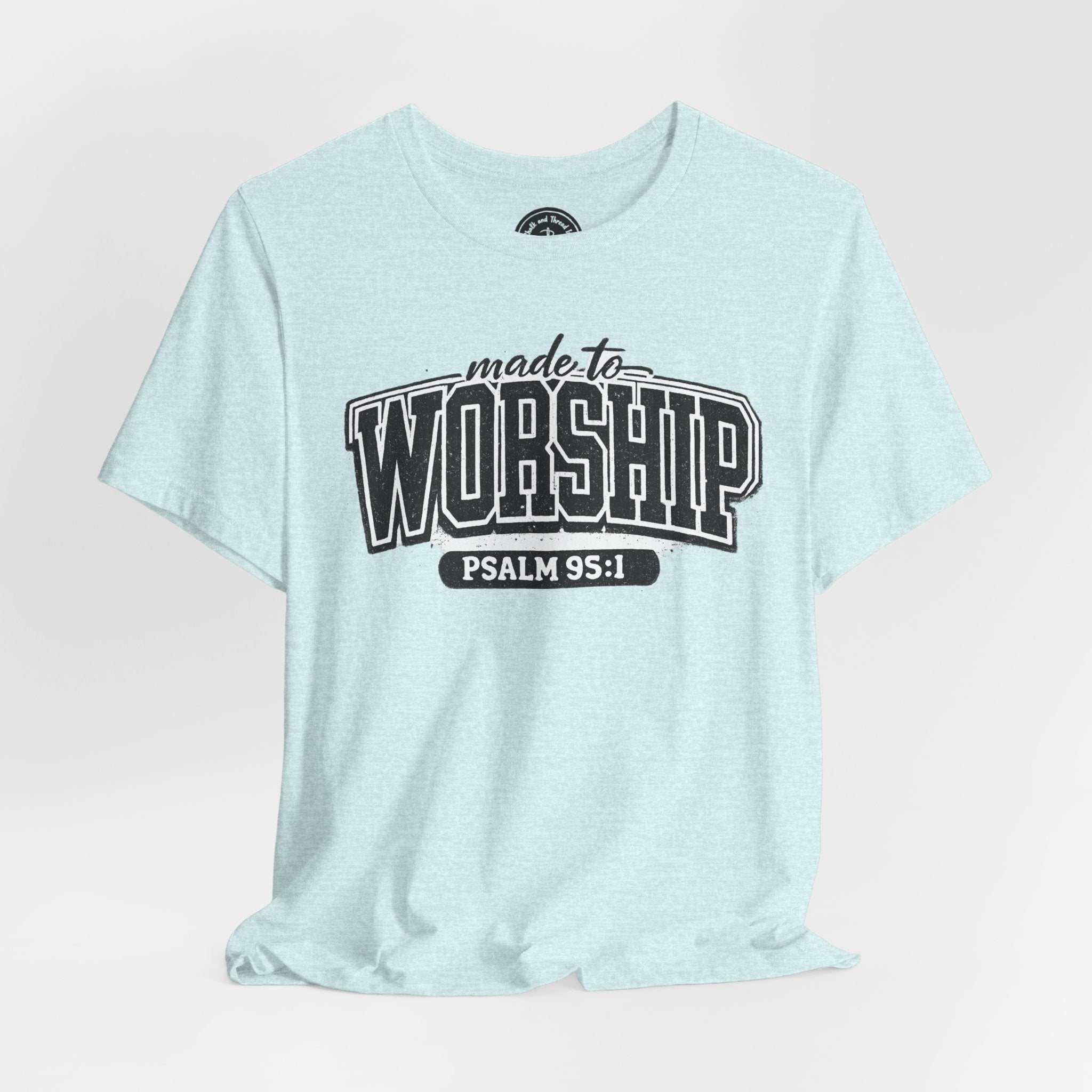 Made to Worship T-Shirt — Psalm 95:1 Christian Tee