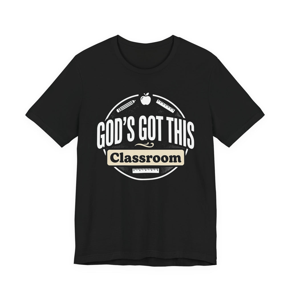 God's Got This Classroom T-Shirt — Inspirational Teacher Tee