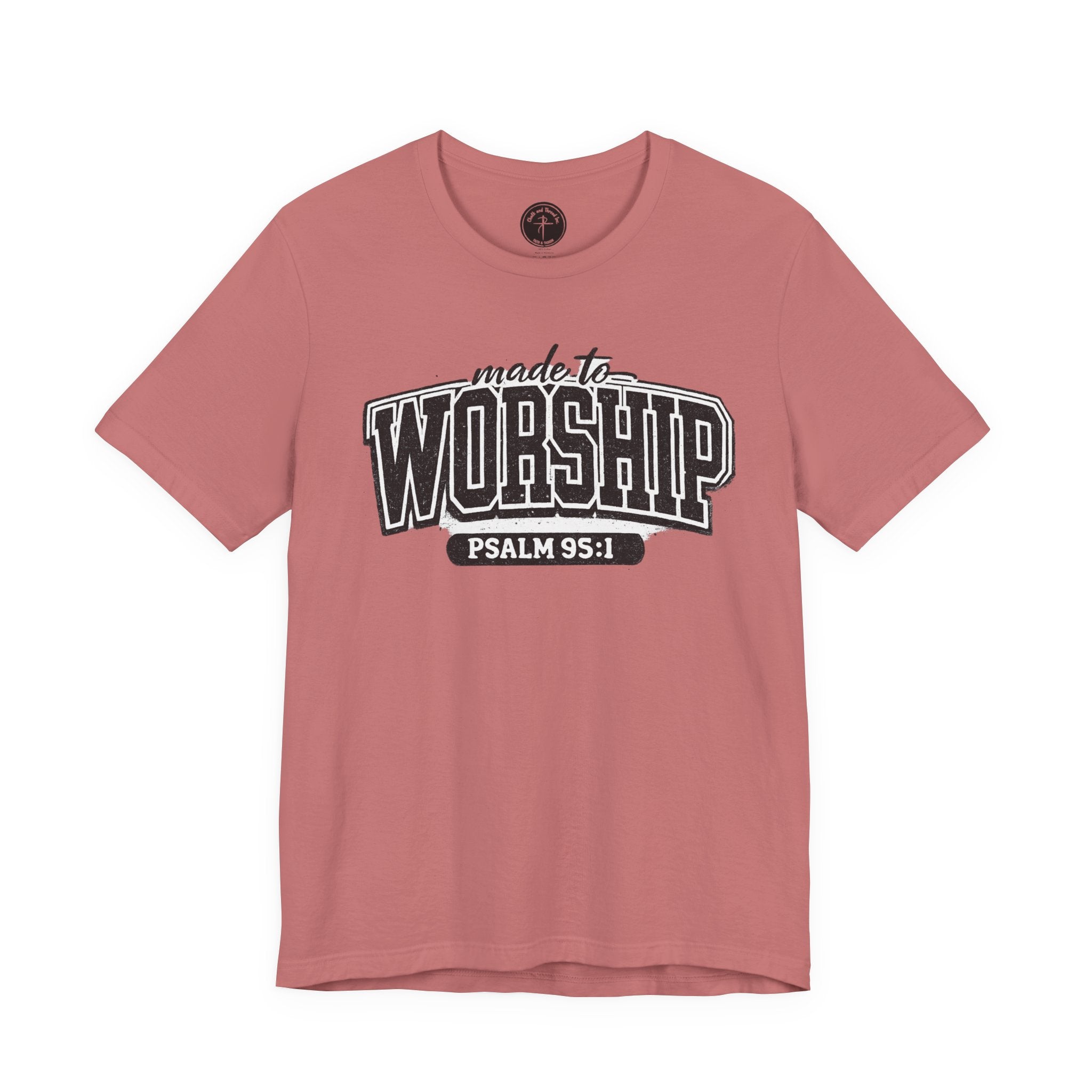 Made to Worship T-Shirt — Psalm 95:1 Christian Tee