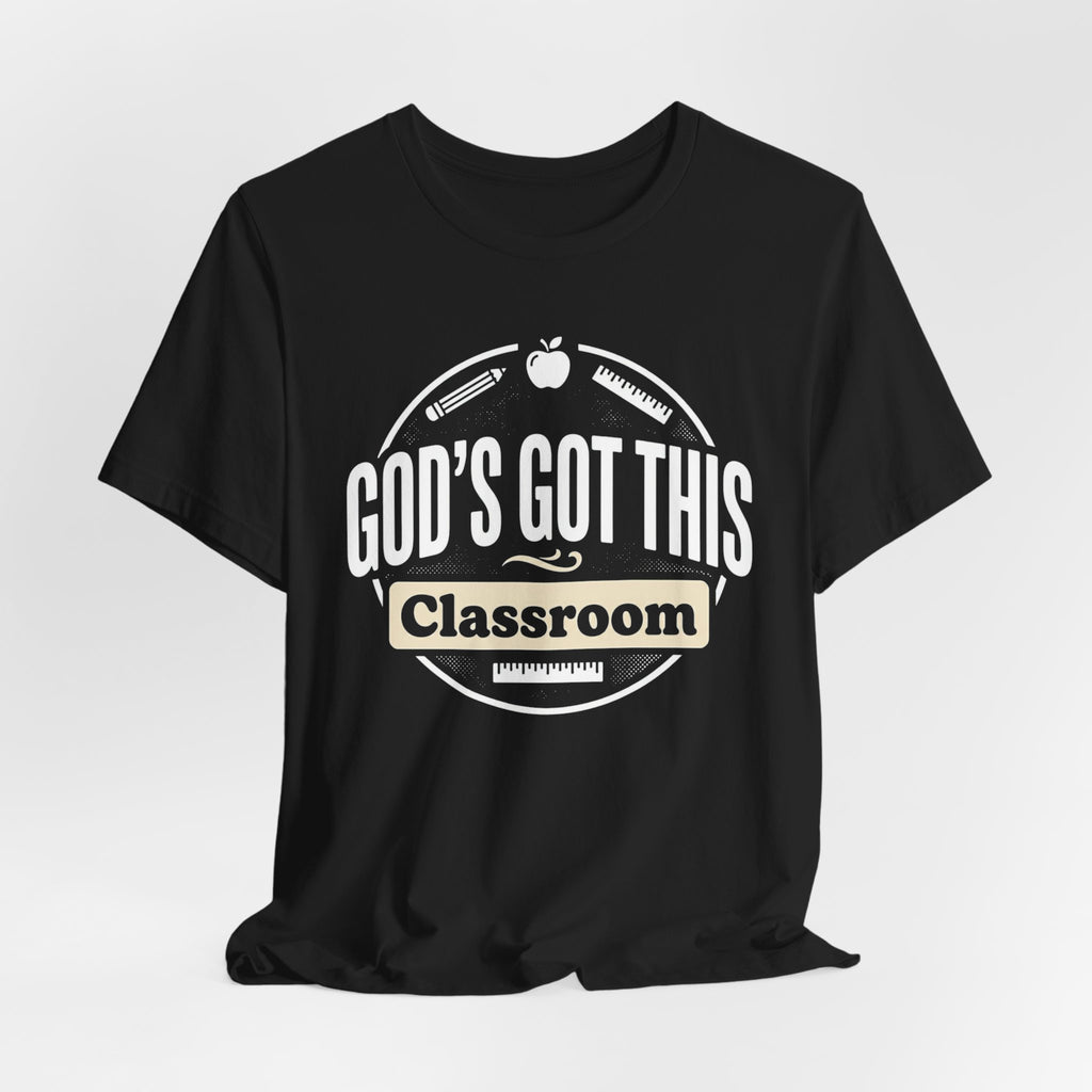 God's Got This Classroom T-Shirt — Inspirational Teacher Tee