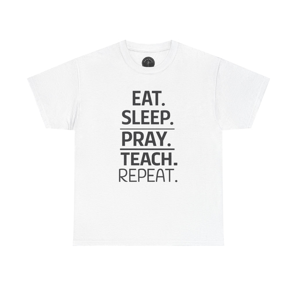 🔁 "Eat. Sleep. Pray. Teach. Repeat." — The Ultimate Educator Loop Tee