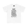 🔁 "Eat. Sleep. Pray. Teach. Repeat." — The Ultimate Educator Loop Tee
