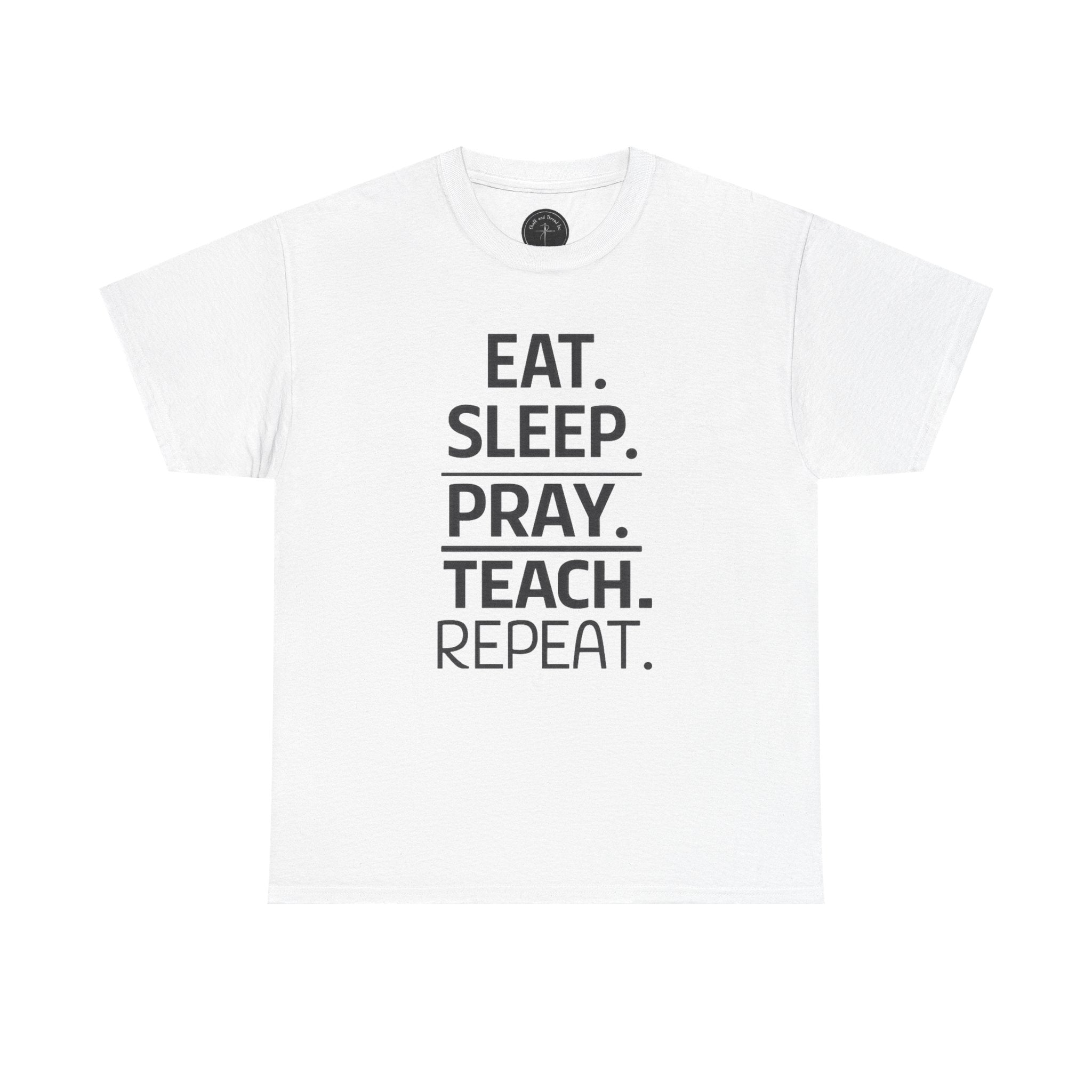 🔁 "Eat. Sleep. Pray. Teach. Repeat." — The Ultimate Educator Loop Tee