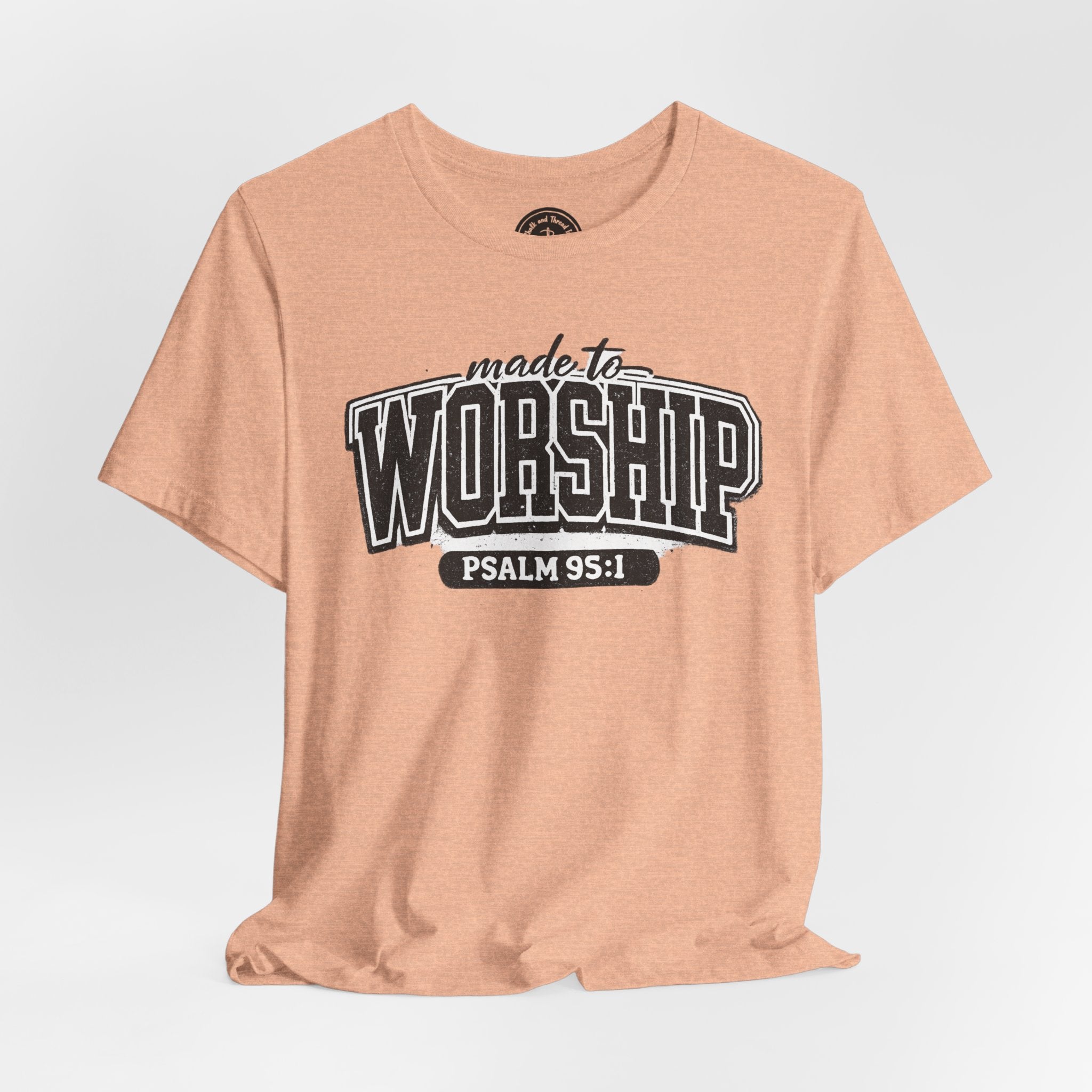 Made to Worship T-Shirt — Psalm 95:1 Christian Tee