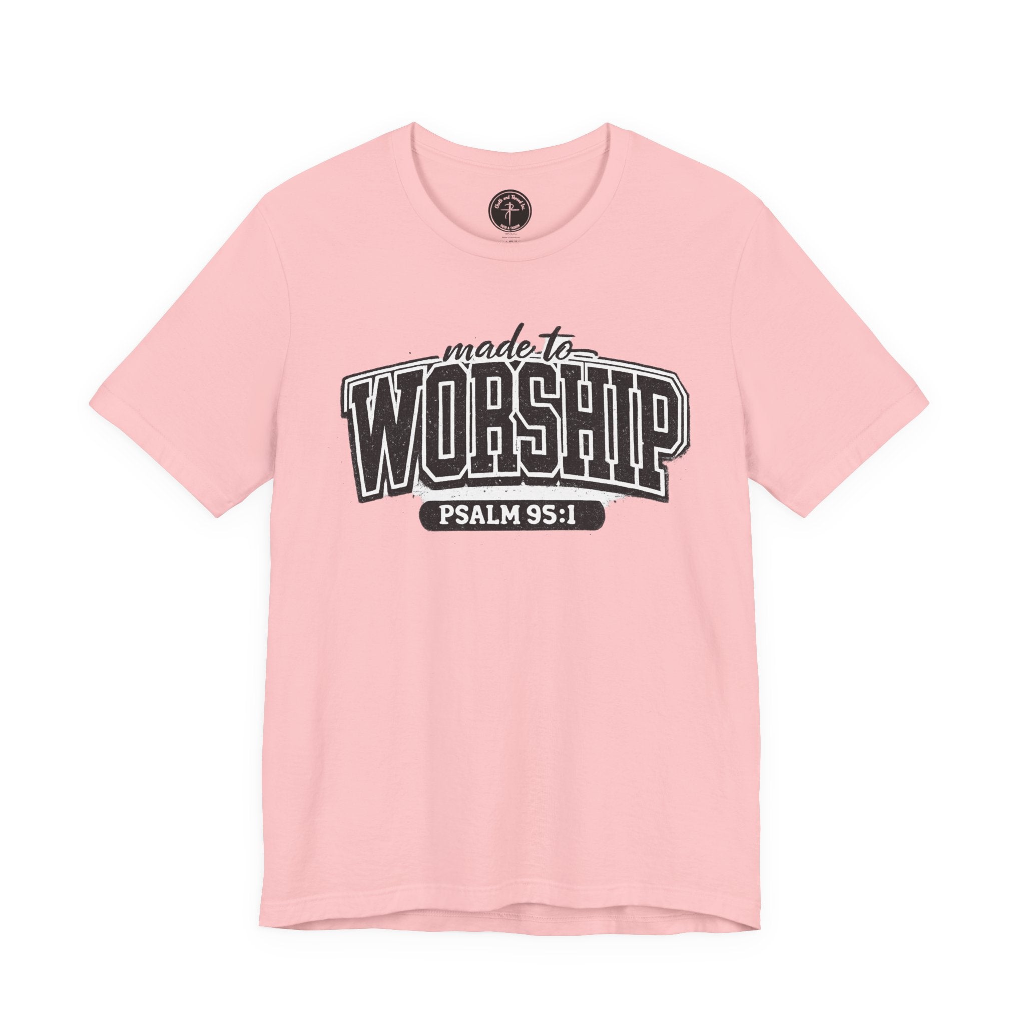Made to Worship T-Shirt — Psalm 95:1 Christian Tee