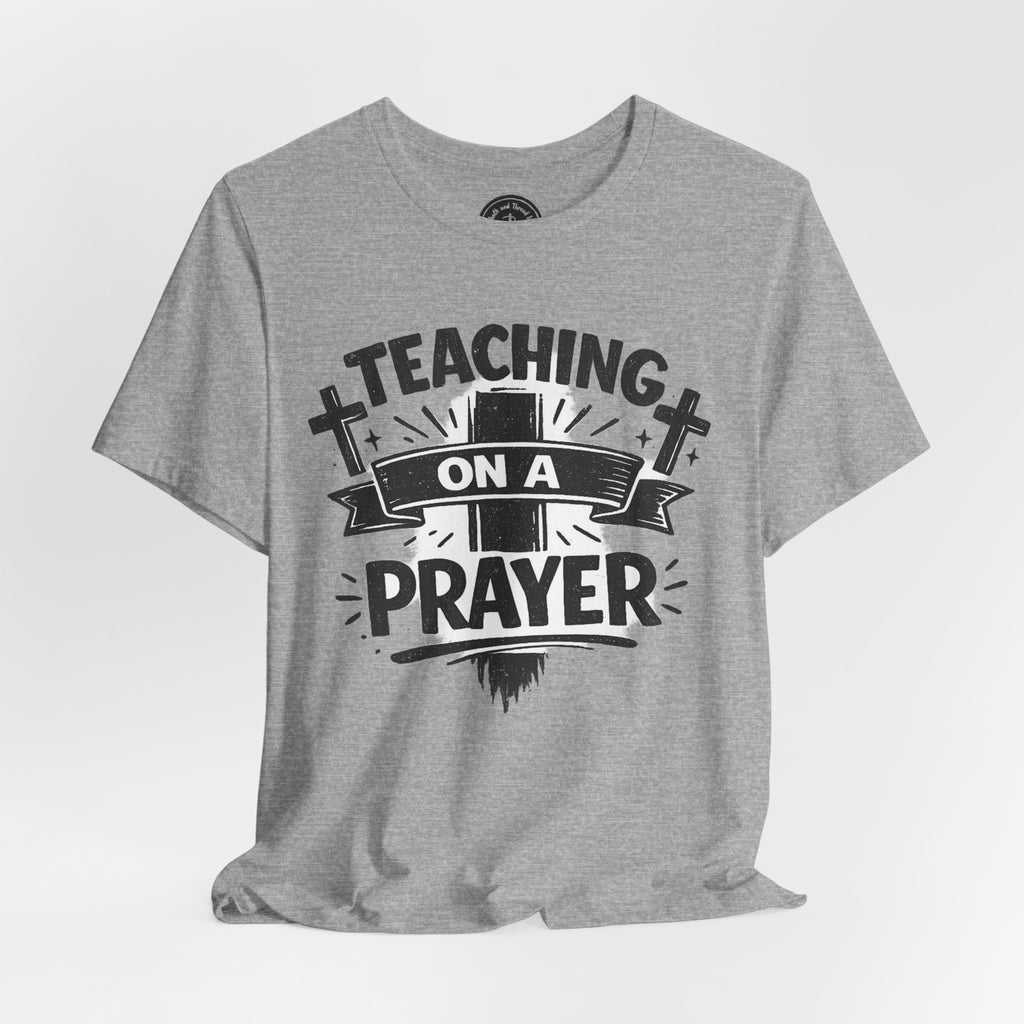 Teaching on a Prayer Tee - Funny Christian Teacher T-Shirt