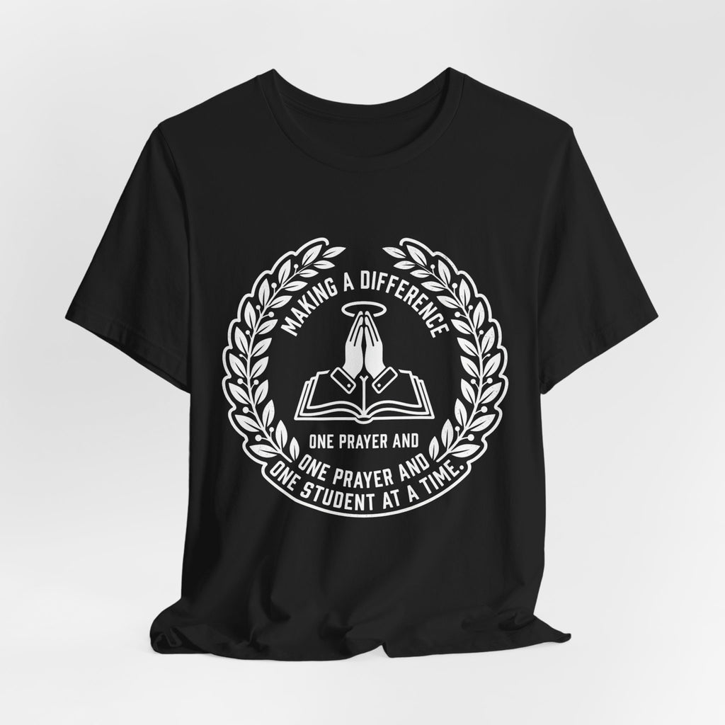 Faith-Based T-Shirt — "Making a Difference: One Prayer and One Student at a Time"