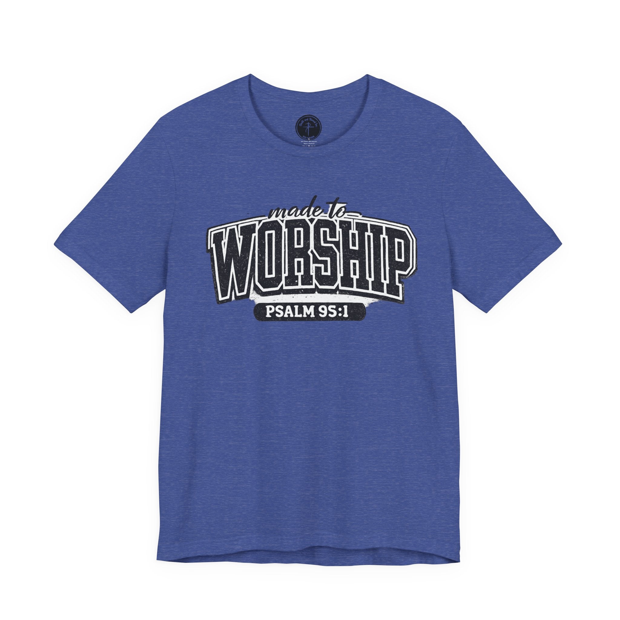 Made to Worship T-Shirt — Psalm 95:1 Christian Tee
