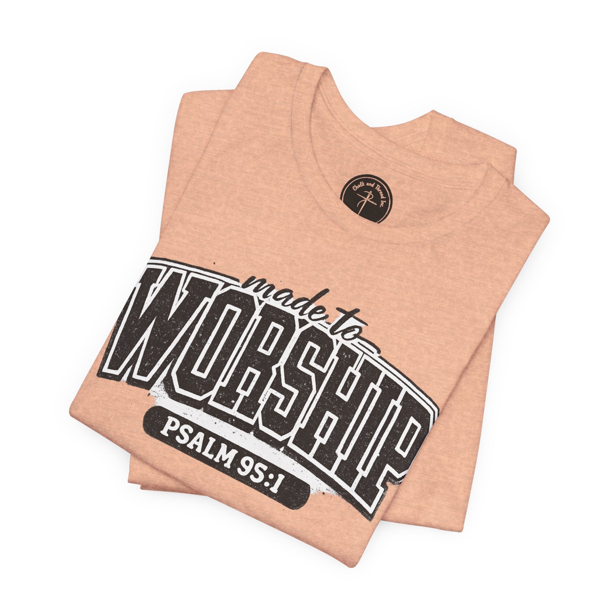 Made to Worship T-Shirt — Psalm 95:1 Christian Tee